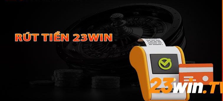 Hướng dẫn chi tiết cách rút tiền tại 23Win